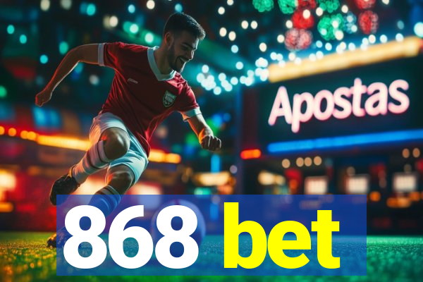 868 bet